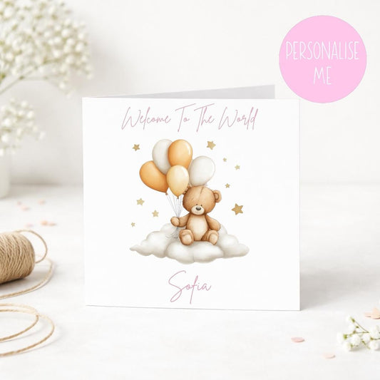 Personalised Baby Girl Card – Welcome ato The World - Teddy Bear, Balloons, Stars