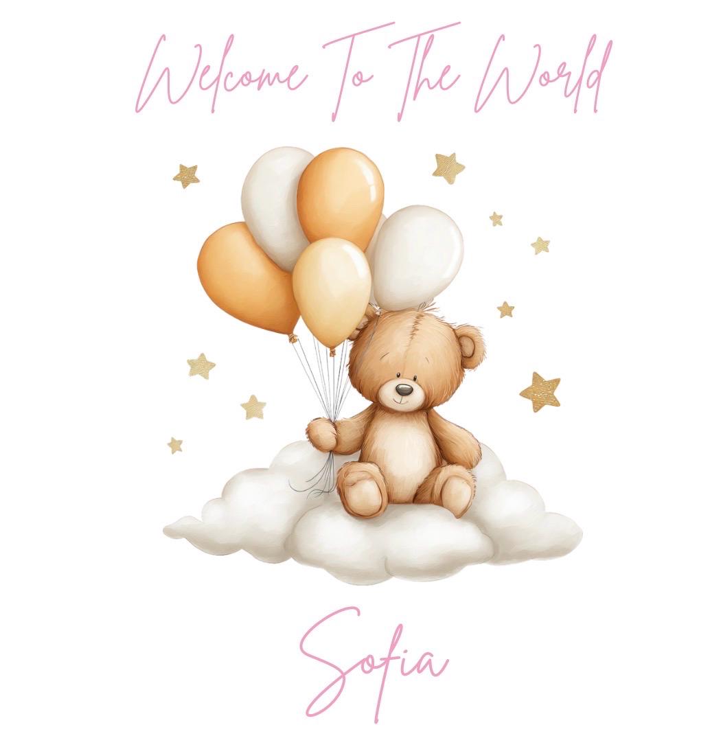 Personalised Baby Girl Card – Welcome ato The World - Teddy Bear, Balloons, Stars